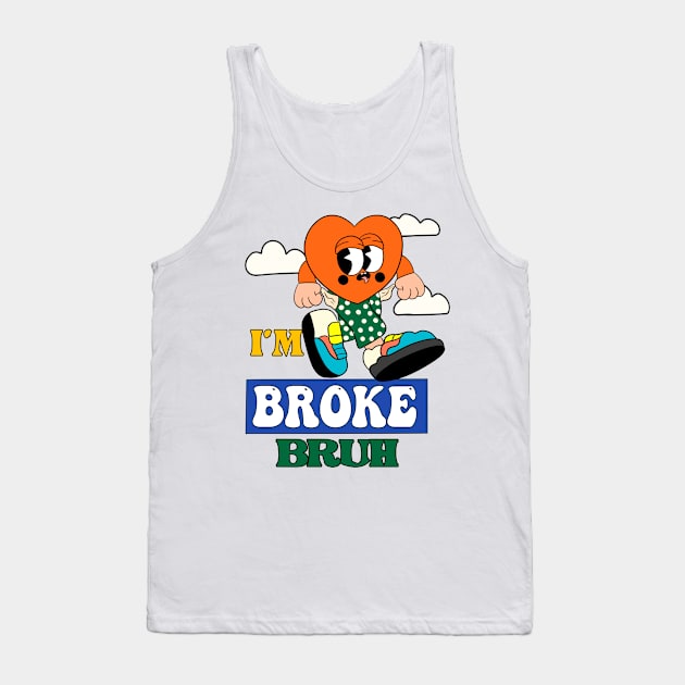 Im Broke bruh Tank Top by AliZaidzjzx